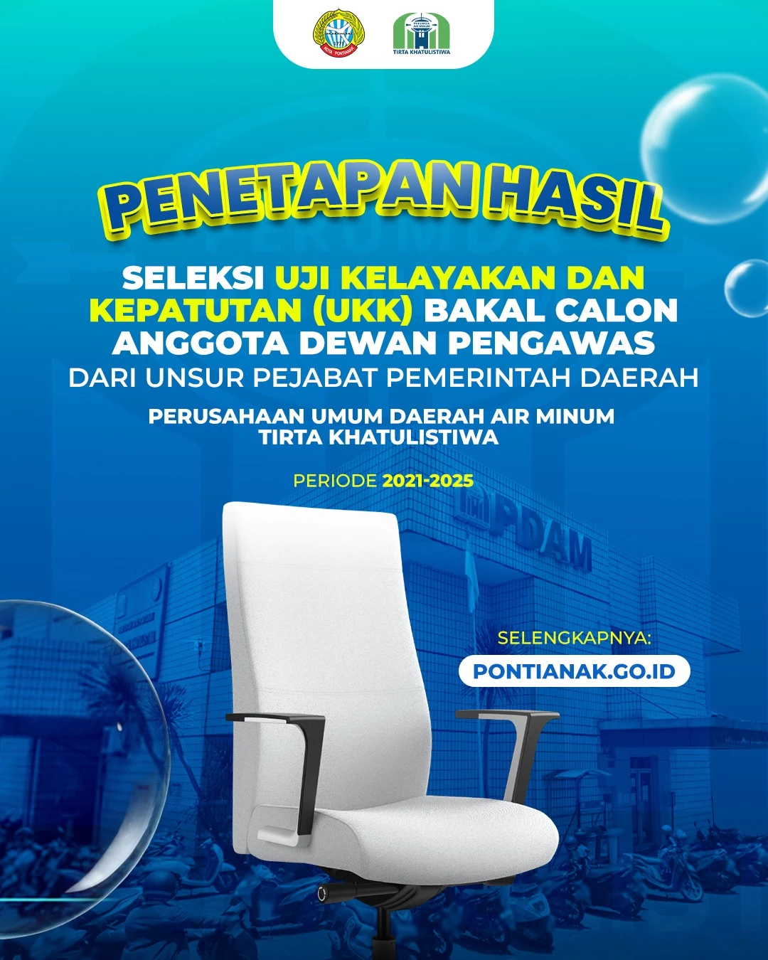 Pengumuman Penetapan Hasil Seleksi Uji Kelayakan dan Kepatutan (UKK) Bakal Calon Anggota Dewan Pengawas dari Unsur Pejabat Pemerintah Daerah Perumda Air Minum Tirta Khatulistiwa Periode 2021-2025